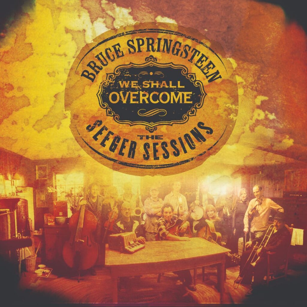 Bruce Springsteen - We Shall Overcome: The Seeger Sessions 2006